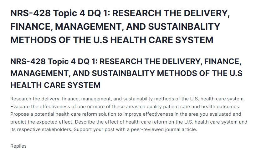 NRS-428 Topic 4 DQ 1: RESEARCH THE DELIVERY, FINANCE, MANAGEMENT, AND SUSTAINBALITY METHODS OF THE U.S HEALTH CARE SYSTEM
