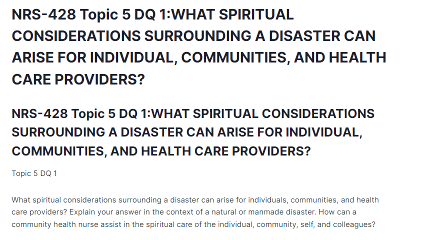NRS-428 Topic 5 DQ 1:WHAT SPIRITUAL CONSIDERATIONS SURROUNDING A DISASTER CAN ARISE FOR INDIVIDUAL, COMMUNITIES, AND HEALTH CARE PROVIDERS?