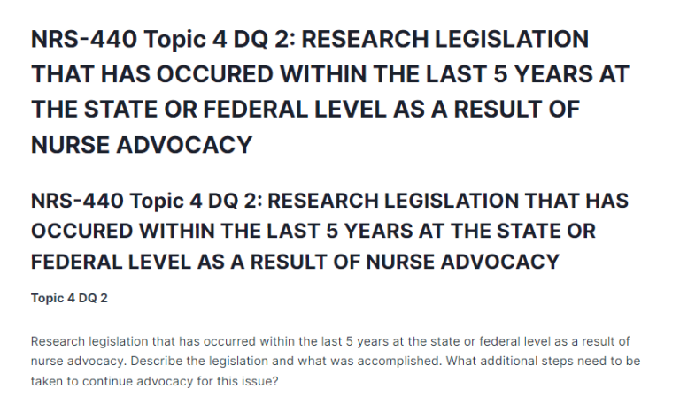 NRS-440 Topic 4 DQ 2: RESEARCH LEGISLATION THAT HAS OCCURED WITHIN THE LAST 5 YEARS AT THE STATE OR FEDERAL LEVEL AS A RESULT OF NURSE ADVOCACY