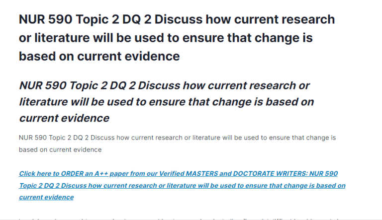 NUR 590 Topic 2 DQ 2 Discuss how current research or literature will be used to ensure that change is based on current evidence