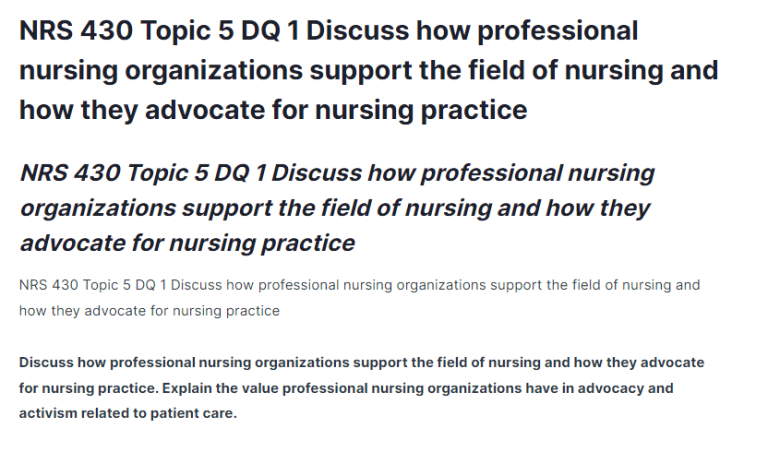 NRS 430 Topic 5 DQ 1 Discuss how professional nursing organizations support the field of nursing and how they advocate for nursing practice