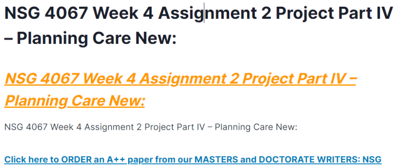 NSG 4067 Week 4 Assignment 2 Project Part IV – Planning Care New:
