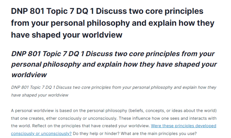 DNP 801 Topic 7 DQ 1 Discuss two core principles from your personal philosophy and explain how they have shaped your worldview