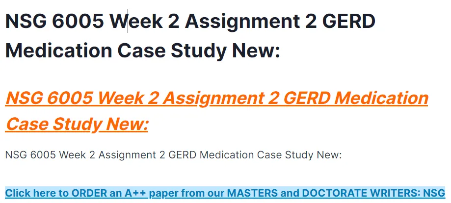 NSG 6005 Week 2 Assignment 2 GERD Medication Case Study New:
