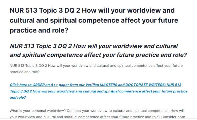 NUR 513 Topic 3 DQ 2 How will your worldview and cultural and spiritual competence affect your future practice and role?