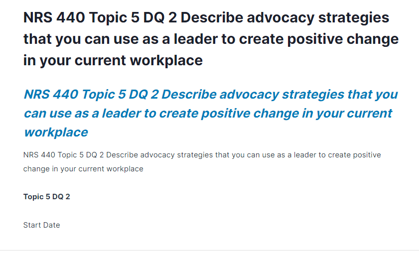 NRS 440 Topic 5 DQ 2 Describe advocacy strategies that you can use as a leader to create positive change in your current workplace