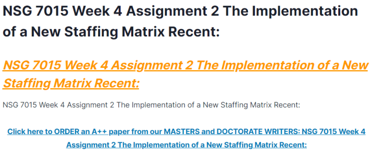 NSG 7015 Week 4 Assignment 2 The Implementation of a New Staffing Matrix Recent: