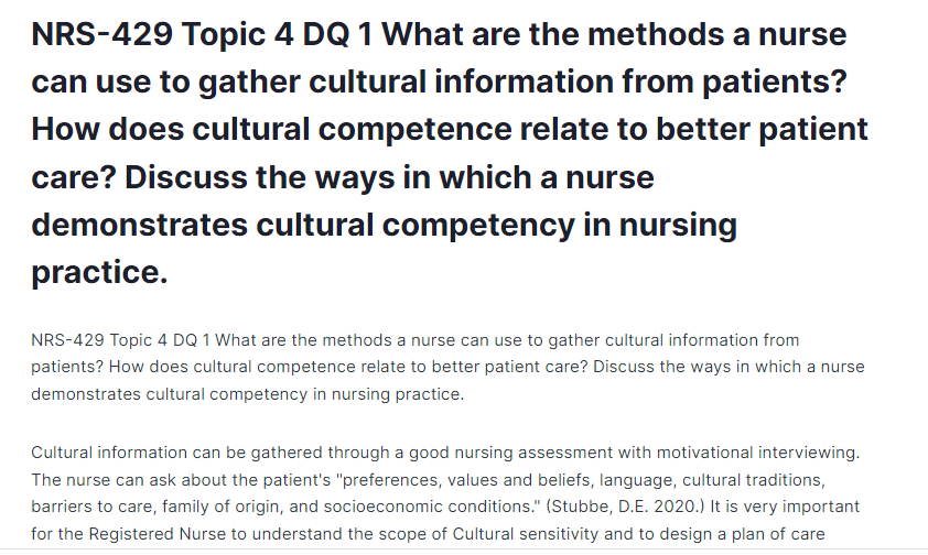 nrs-429 topic 4 dq 1 what are the methods a nurse can use to gather cultural information from patients? how does cultural competence relate to better patient care? discuss the ways in which a nurse demonstrates cultural competency in nursing practice.