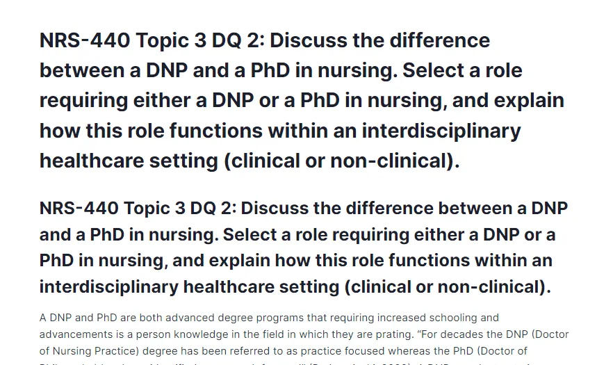 nrs-440 topic 3 dq 2: discuss the difference between a dnp and a phd in nursing. select a role requiring either a dnp or a phd in nursing, and explain how this role functions within an interdisciplinary healthcare setting (clinical or non-clinical).