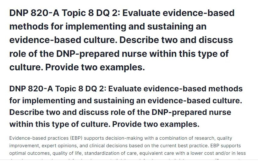 DNP 820-A Topic 8 DQ 2: Evaluate evidence-based methods for implementing and sustaining an evidence-based culture. Describe two and discuss role of the DNP-prepared nurse within this type of culture. Provide two examples.